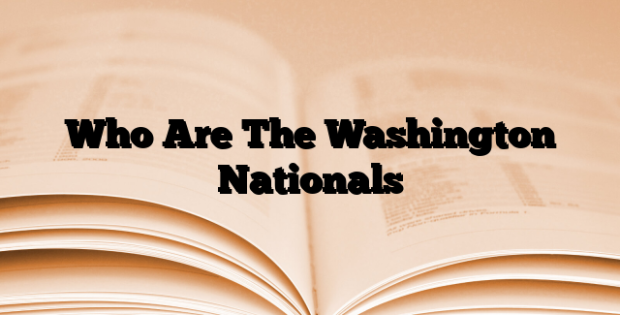 Who Are The Washington Nationals